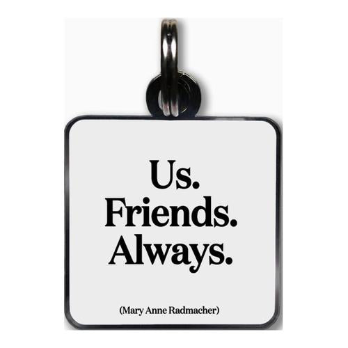 Us Friends Always Tag -Quotable