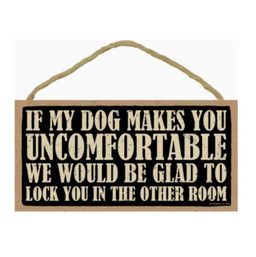 If My Dog Makes You Uncomfortable Sign